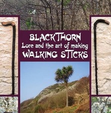 Blackthorn Lore and the Art of Making Walking Sticks by John Murchie Douglas (En