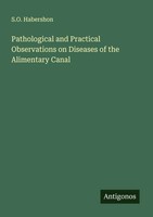 Pathological And Practical Observations On Diseases Of The Alimentary Canal Buch