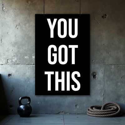 You Got This Poster - Motivational Fitness Wall Art
