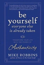 Be Yourself, Everyone Else is Already Taken: Transform Your Life wit - VERY GOOD