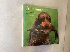 A la hutte….Trois siècles de chasse au gibier d’eau-J.Béal.