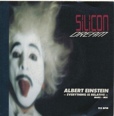 Albert Einstein Everything Is Relative - Silicon Dream - Single 7'' Vinyl 189/12