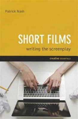 Short Films : Writing the Screenplay, Paperback by Nash, Patrick, Like New Us...