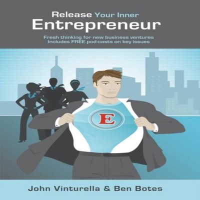 Release Your Inner Entrepreneur - Fresh Thinking for New Business