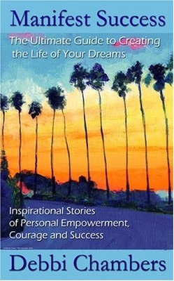 Manifest Success: The Ultimate Guide to Creating the Life of Your Dreams : I...