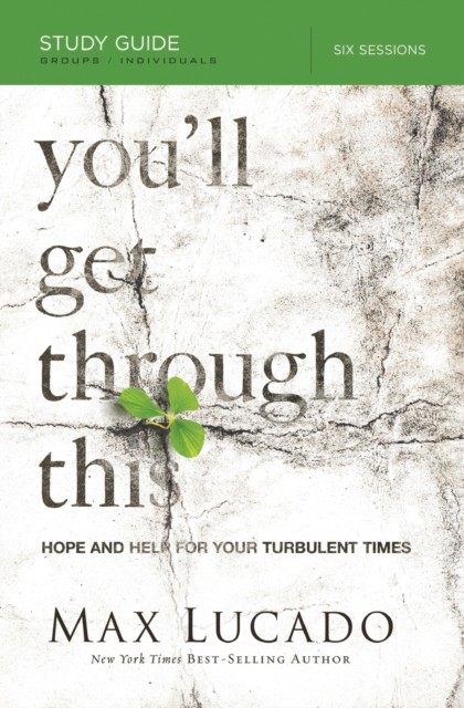 You'll Get Through This Bible Study Guide by Max Lucado (Paperback Book)