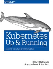 Kubernetes: Up and Running: Dive into the Fut...