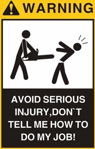 Don't Tell Me How To Do My Job Funny Self Adhesive Vinyl Sticker