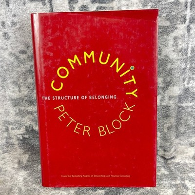 Community The Structure of Belonging Peter Block Leadership Social Science