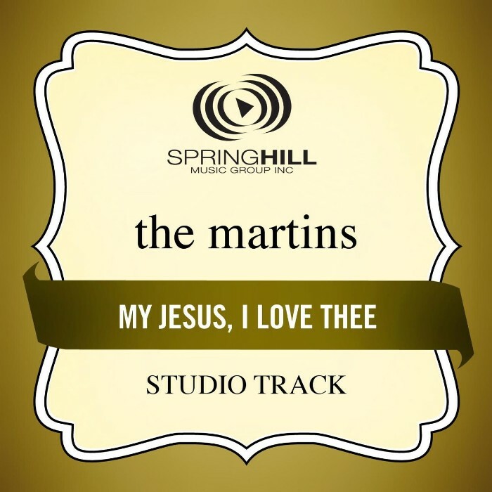 My Jesus, I Love Thee - The Martins - Accompaniment Track