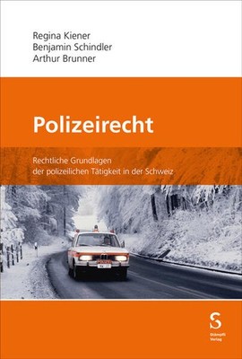 Polizeirecht | Regina Kiener, Benjamin Schindler, Arthur Brunner | deutsch