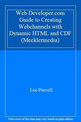 Web Developer.com Guide to Creating Webchannels with Dynamic HTM