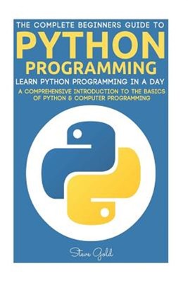 Python : Python Programming: Learn Python Programming in a Day - a Comprehens...