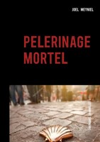 JoëL Meyniel | PèLerinage Mortel | Taschenbuch | FranzöSisch (2017) | 344 S.