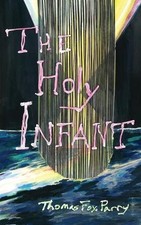 The Holy Infant: or, AbaxaCataBax by Thomas Fox Parry Paperback Book