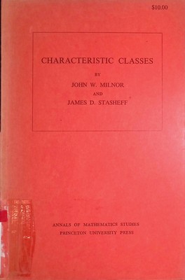 Characteristic Classes Milnor, John W. and James D. Stasheff: