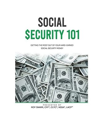 SOCIAL SECURITY 101: Getting The Most Out of Your Hard-Earned Social Security Mo