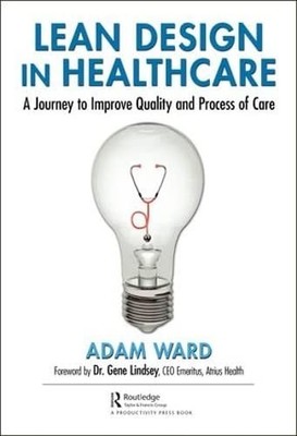 Lean Design in Healthcare: A Journey to Improve Quality and Process of Care by