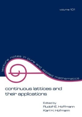 Continuous Lattices and Their Applications - 9780824773311