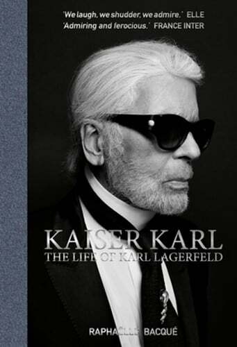 Kaiser Karl: The Life of Karl Lagerfeld by Raphaelle Bacque: Used