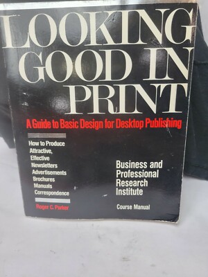 Looking Good in Print : Basic Design for Desktop Publishing Course Manual