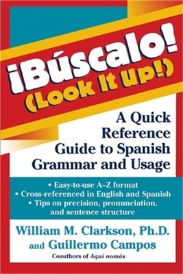 !Buscalo! (Look It Up!): A Quick Reference Guide to Spanish Grammar and Usage (P