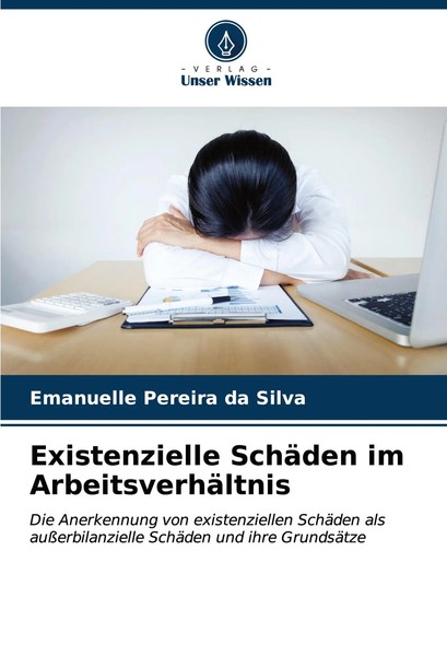 Emanuelle Pereira Da Silva | Existenzielle SchäDen Im ArbeitsverhäLtnis | Buch-image