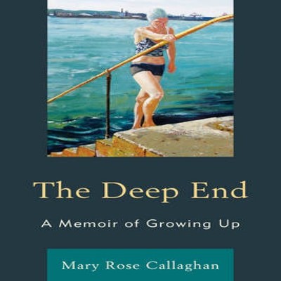 Deep End A Memoir of Growing Up Mary Rose Callaghan Hardcover Blo