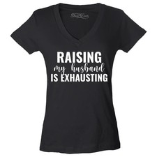 Raising My Husband is Exhausting Women's V-Neck Shirt Funny Mom Life Humor Tee