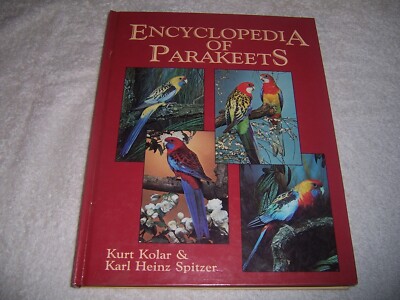 Encyclopedia of Parakeets by Kurt Kolar and Karl H. Spitzer hc