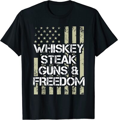 Whiskey Steak Guns And Freedom American Flag T-Shirt Unisex Funny Tee Gift