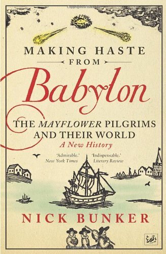 Making Haste From Babylon: The Mayflower Pilgrims and Their Worl