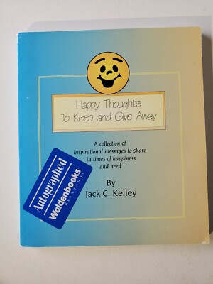 Happy Thoughts to Keep and Give Away by Jack C. Kelley (1996, Autographed 