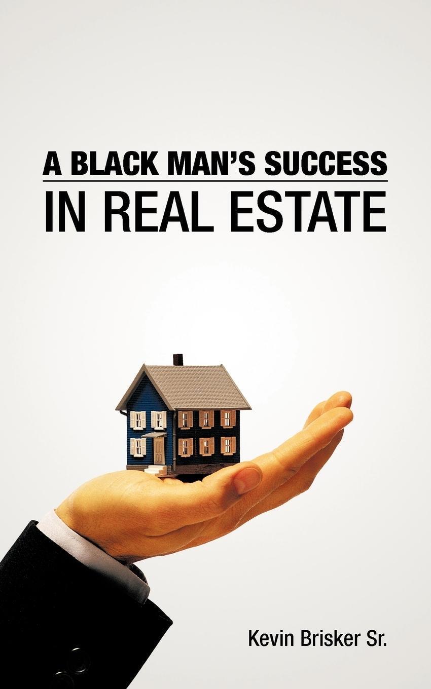 A Black Man's Success in Real Estate Kevin Brisker Sr Taschenbuch