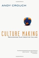 Culture Making: Recovering Our Creative Calling By Andy Crouch, (paperback), Ivp on sale Culture Making: Recovering Our Creative Calling By Andy Crouch, (paperback), Ivp on sale