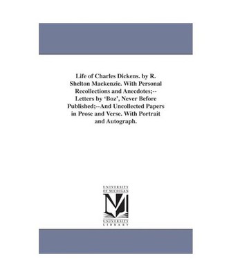 Life of Charles Dickens. by R. Shelton MacKenzie. with Personal Recollections an