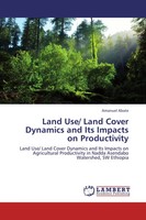 Amanuel Abate | Land Use/ Land Cover Dynamics And Its Impacts On Productivity