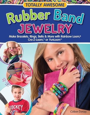 Totally Awesome Rubber Band Jewelry Colleen Dorsey 12+ Projects 2014 PB NEW