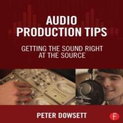 Audio Production Tips Getting the Sound Right at the Source Peter