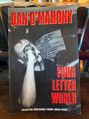 FOUR LETTER WORLD SELECTED WRITINGS 1993 1995 Dan O'Mahony 1st Ed RARE