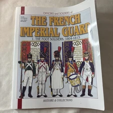 The French Imperial Guard Foot Soldiers 1804-1815 Vol 1 PB 2002 Juneau Minton