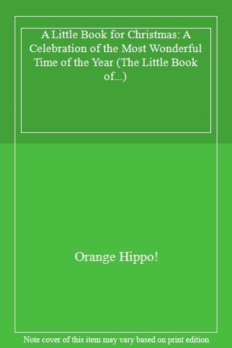 A Little Book for Christmas: A Celebration of the Most Wonderful Time of the Ye