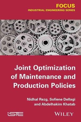 Joint Optimization of Maintenance and Production Policies by Nidhal Rezg (Englis