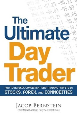 The Ultimate Day Trader: How to Achieve Consiste... by Bernstein, Jake Paperback