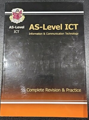 AS Level ICT/IT - Information Communication Technology - The Revision Guide CGP