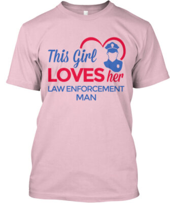This Girl Loves Her Law Enforcement Man T-Shirt Made in the USA Size S to 5XL