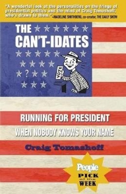 The Can't-idates: Running For President When Nobody Knows Your Name [Taschenbuch]