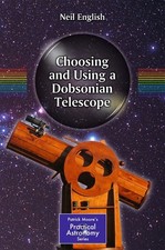 Choosing and Using a Dobsonian Telescope: 1 (The Patrick Moore Practical Astron