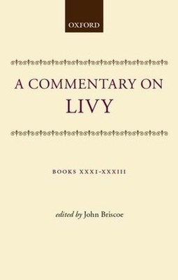 A Commentary on Livy: Books XXXI-XXXIII by John Briscoe - 9780198147381