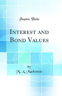 Interest and Bond Values (Classic Reprint)